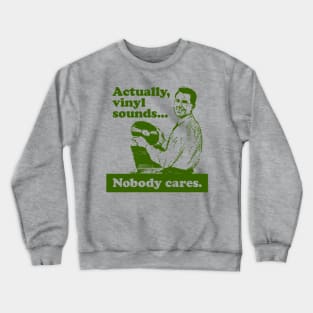 Actually, Vinyl Sounds.... Crewneck Sweatshirt